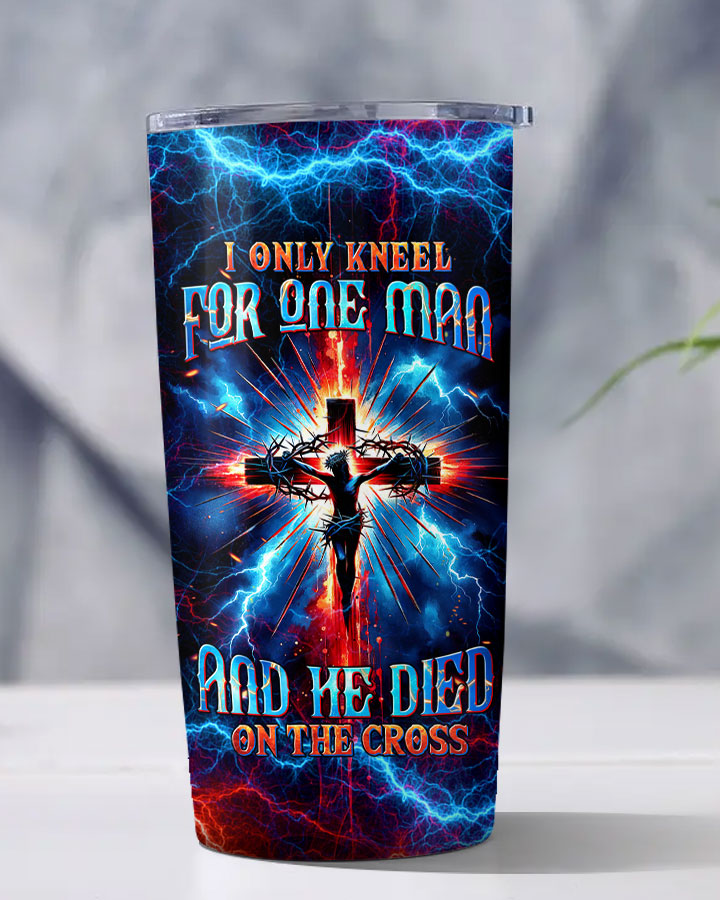 I Only Kneel For One Man Tumbler - Tltw0204242