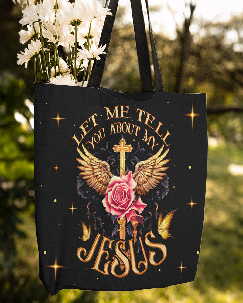 Let Me Tell You About My Jesus Tote Bag - Ty3006237