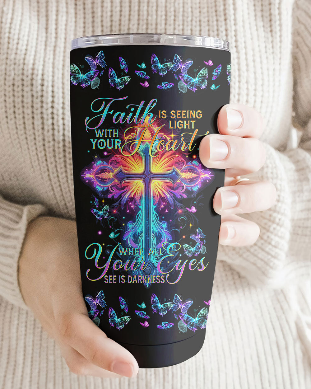 Faith Is Seeing Light With Your Heart Tumbler - Tytm3006231