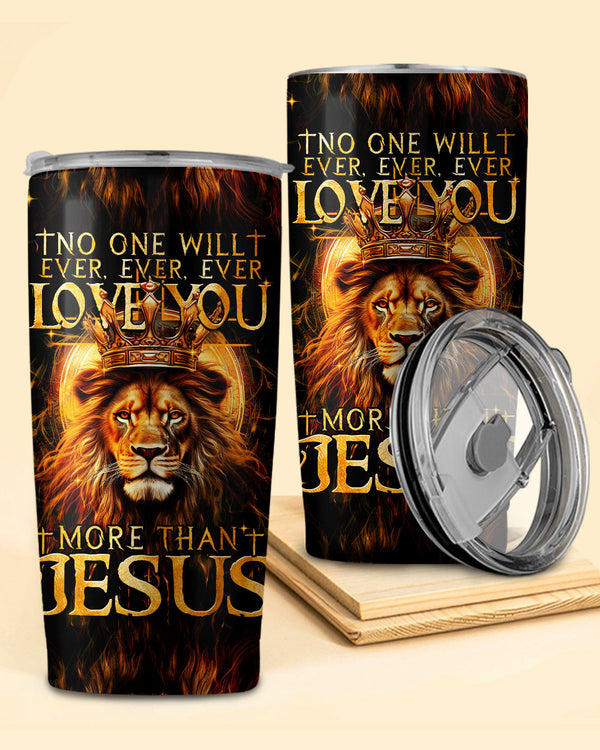No One Will Ever Love You More Than Jesus Tumbler - Tytm3006236