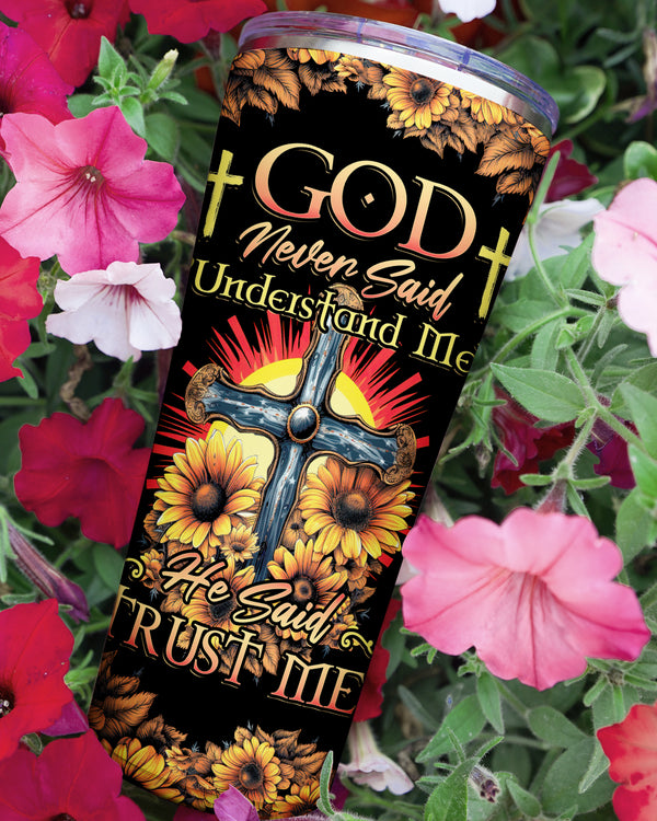 God Never Said Understand Me Tumbler - Tytd2806232
