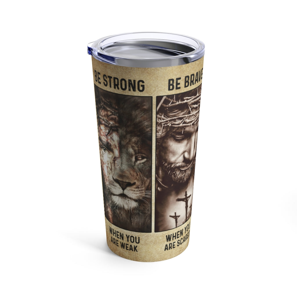 Be Strong Be Brave Jesus Tumbler - Tlno3003215