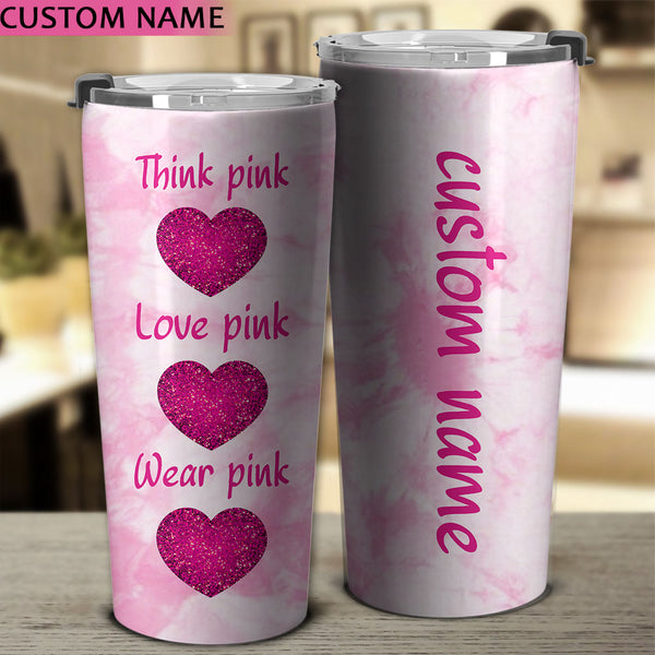 Personalized Think Pink Love Pink Wear Pink Breast Cancer Awareness Tumbler - Lahn2809215ki