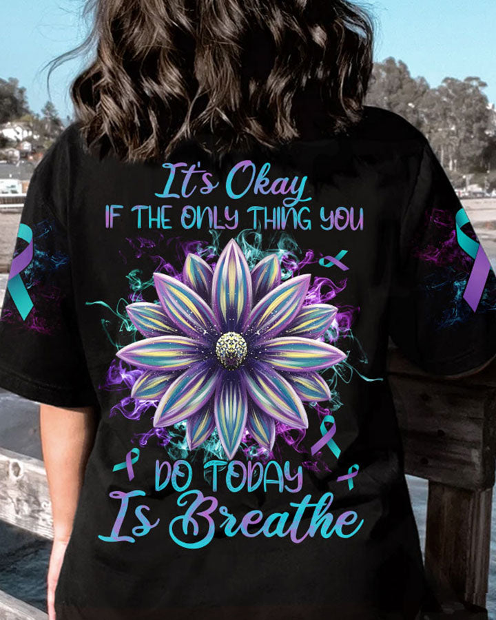 It's Okay If The Only Thing You Can Do Today Is Breathe Flower Women's Suicide Prevention Awareness Tshirt