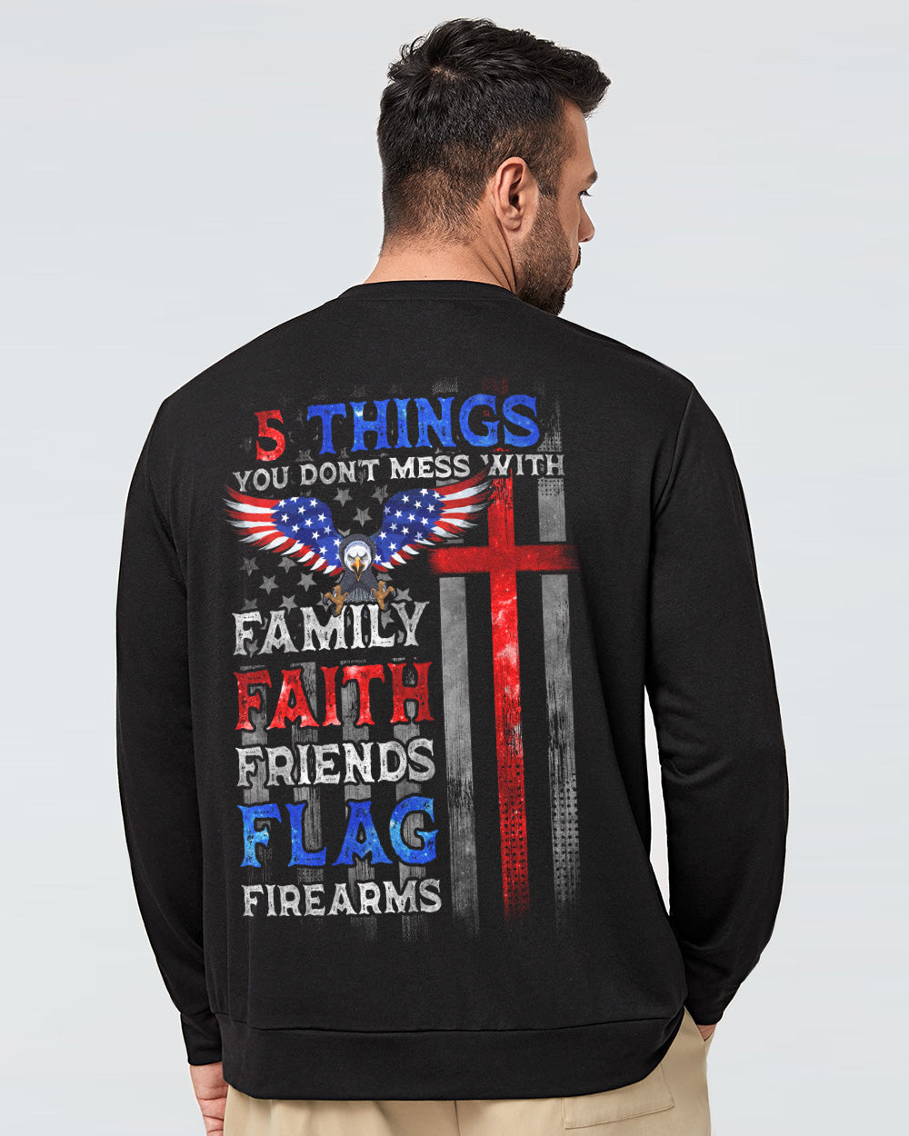 5 Things You Don't Mess With Eagle Cross American Flag Men's Christian Sweatshirt