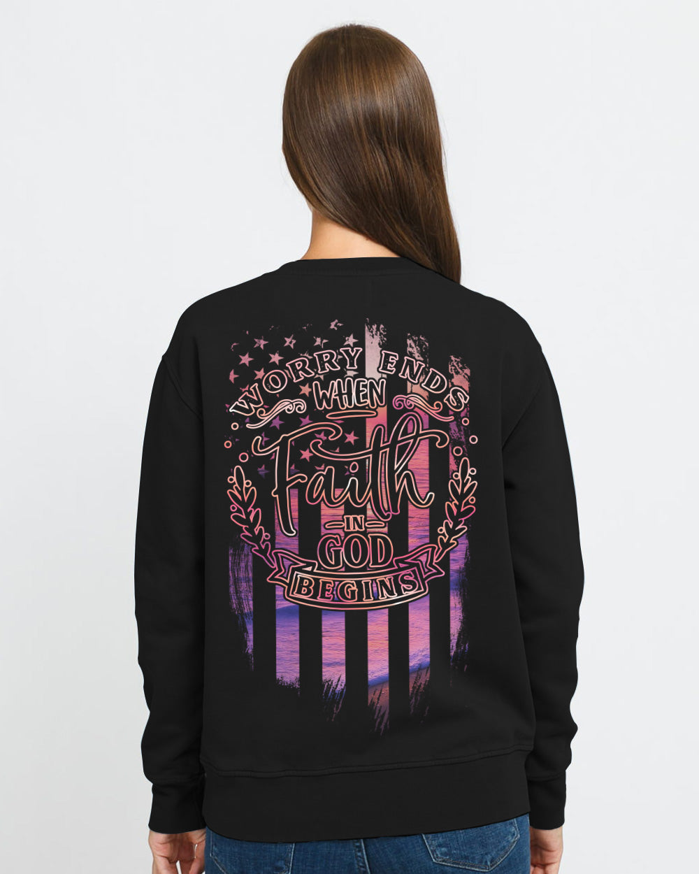 Worry Ends When Faith In God BeGins Women's Christian Sweatshirt
