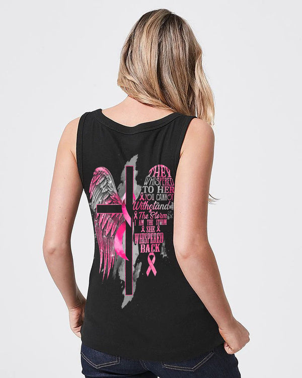They Whispered To Her You Cannot Withstand The Storm Women's Breast Cancer Awareness Tanks