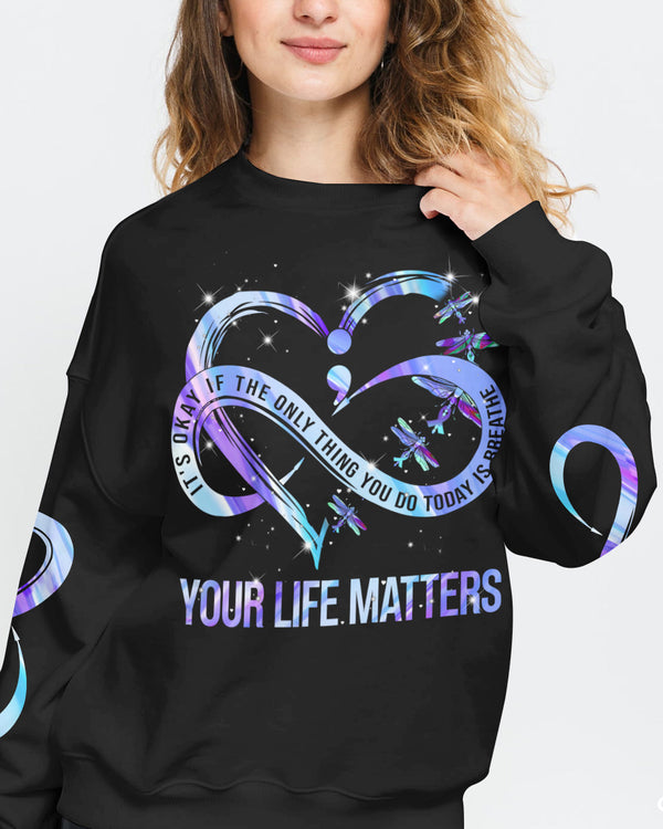 Your Life Matters Suicide Prevention Awareness Women's Suicide Awareness Sweatshirt