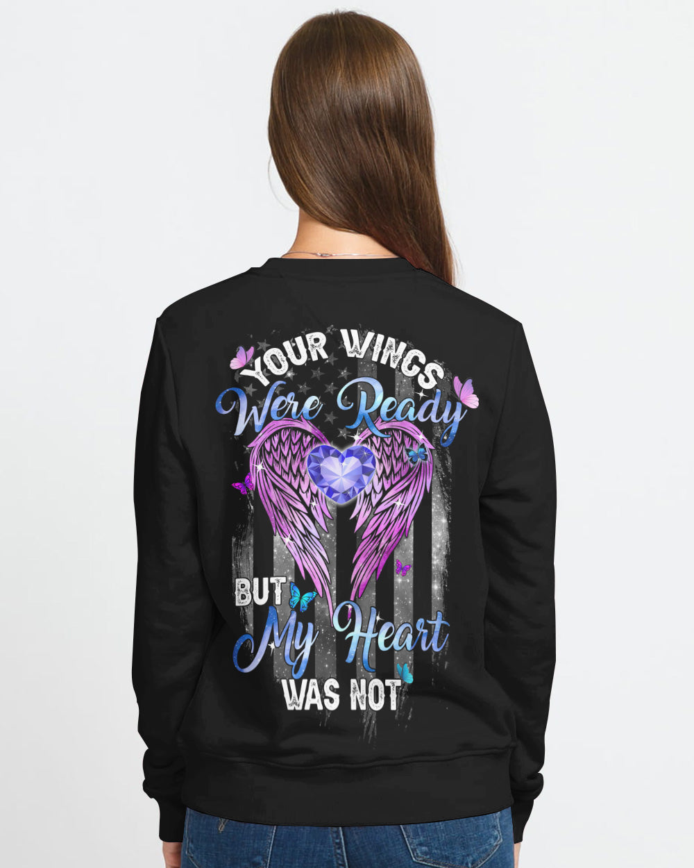 Your Wings Were Ready But My Heart Was Not Wings Faith Women's Christian Sweatshirt