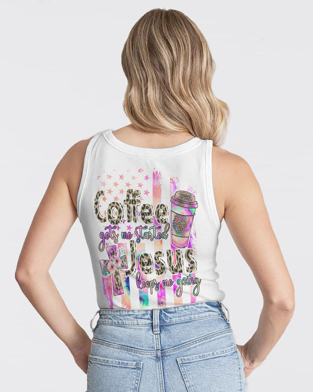 Coffee Gets Me Started Jesus Keeps Me Going Colorful Cross Faith Flag Tie Dye Women's Christian Tanks