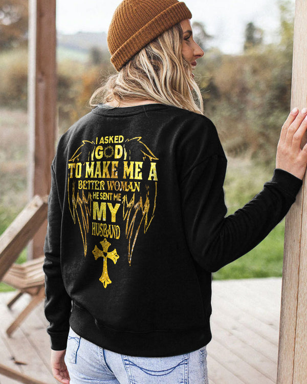 I Asked God To Make Me A Better Woman Women's Christian Sweatshirt