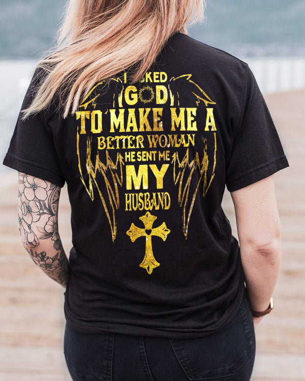 I Asked God To Make Me A Better Woman Women's Christian Tshirt