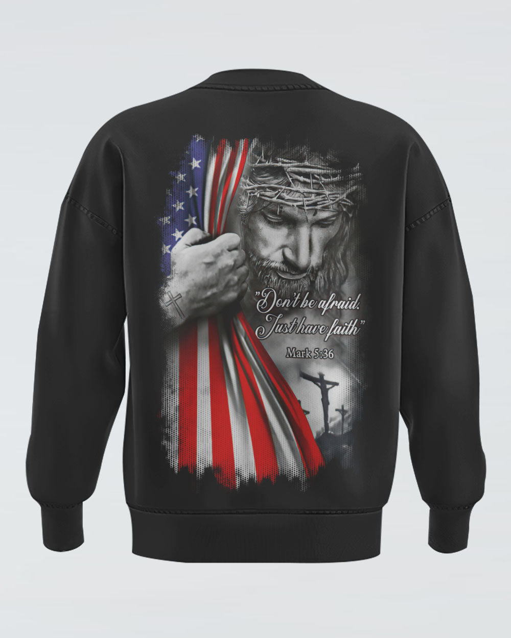 Don't Be Afraid Just Have Faith Jesus Women's Christian Sweatshirt
