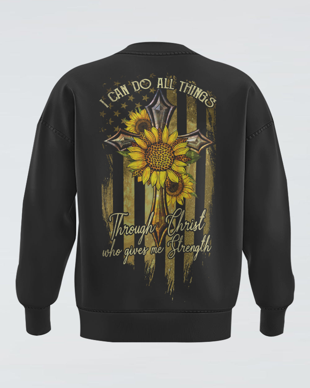 I Can Do All Things Through Christ Who Gives Me Strength Sunflower Flag Cross Women's Christian Sweatshirt