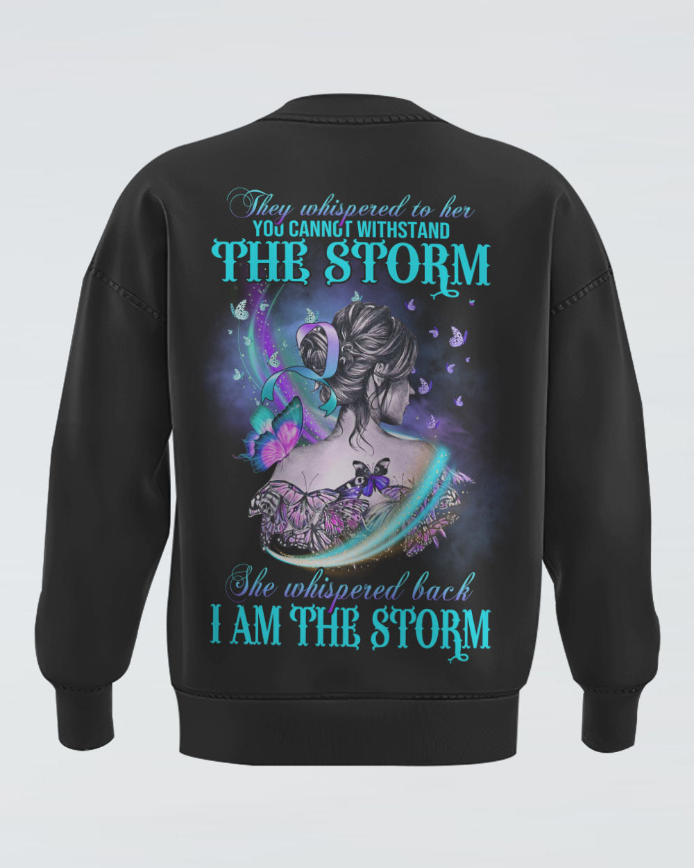 They Whispered To Her You Cannot Withstand The Storm Women's Suicide Prevention Awareness Sweatshirt