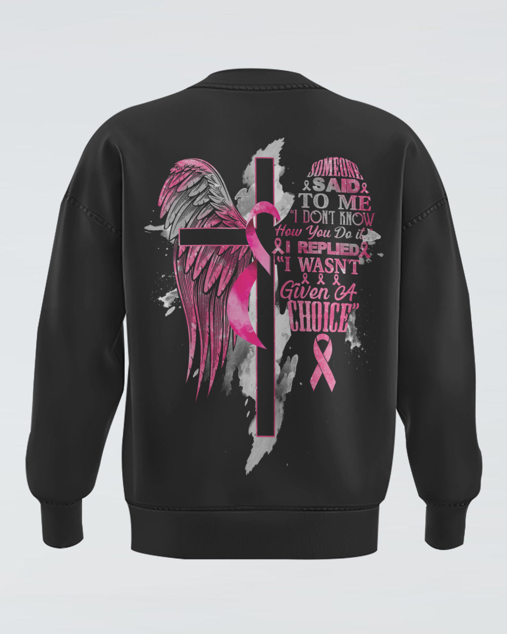 I Wasn't Given A Choice Half Wings Pink Ribbons Women's Breast Cancer Awareness Sweatshirt