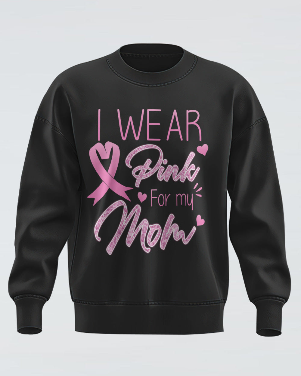 I Wear Pink For My Mom Women's Breast Cancer Awareness Sweatshirt