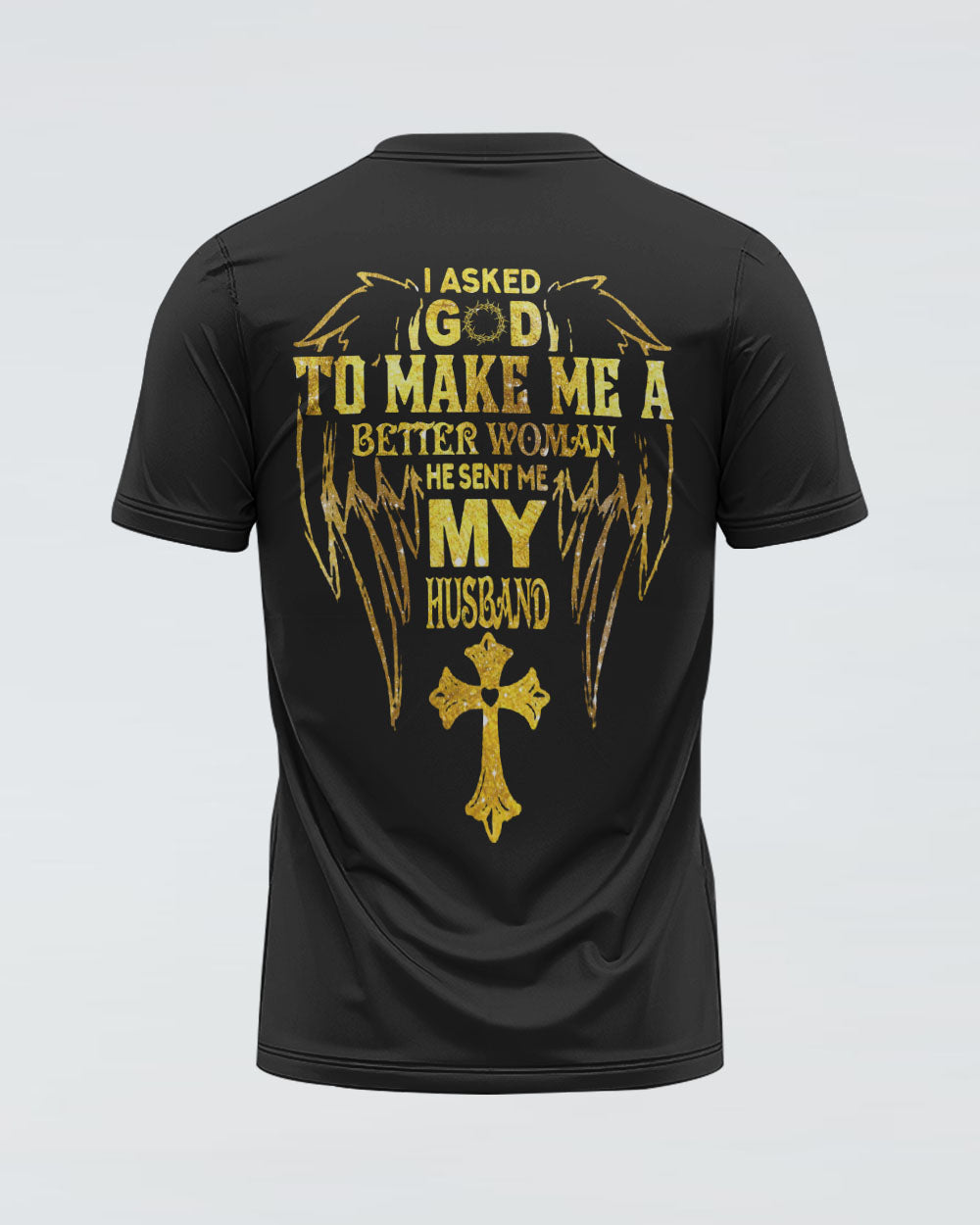 I Asked God To Make Me A Better Woman Women's Christian Tshirt