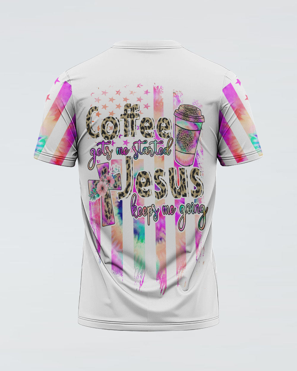 Coffee Gets Me Started Jesus Keeps Me Going Colorful Cross Faith Flag Tie Dye Women's Christian Tshirt